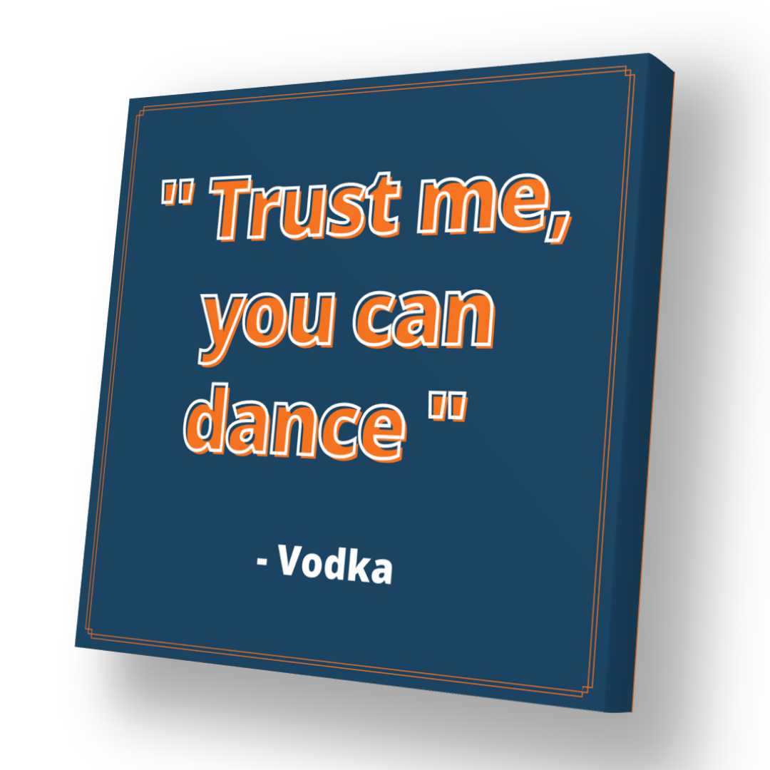 Trust me you can dance - Canvas